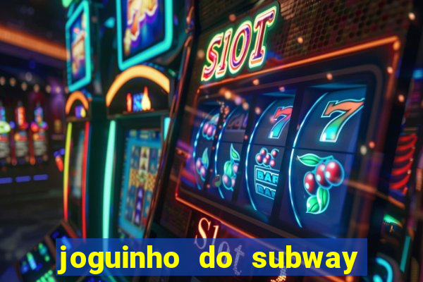 joguinho do subway surf que ganha dinheiro de verdade